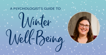 A Psychologist's Guide to Winter Well-Being with a Cailin Currie