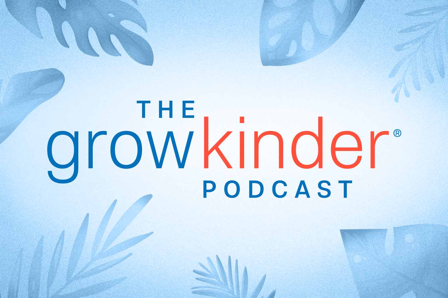 the grow kinder podcast
