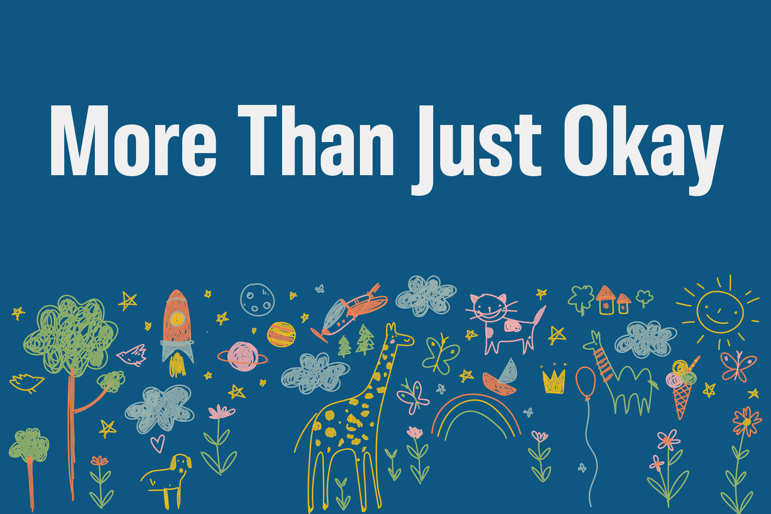 Kids should be more than just ok.