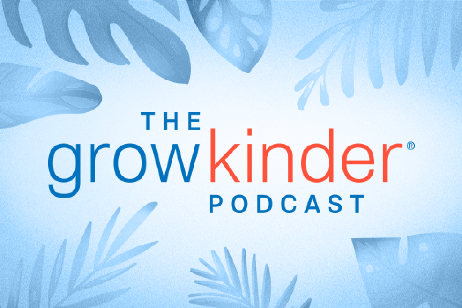 The Grow Kinder Podcast.