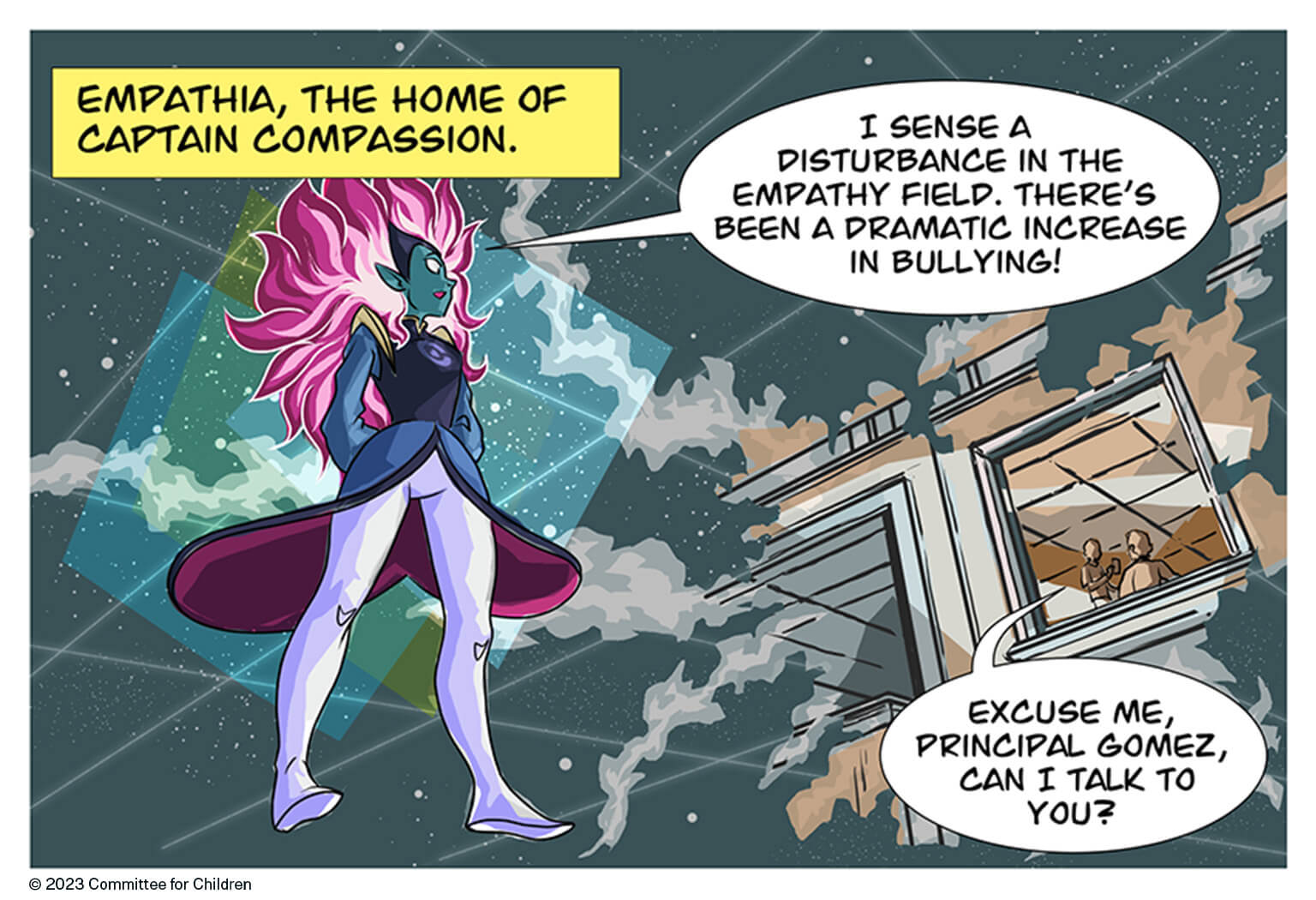 Captain Compassion® is shown on a faraway planet. She has fiery pink hair and teal skin and is wearing a blue and purple superhero outfit. Captain Compassion sees a bullying problem starting on Earth.